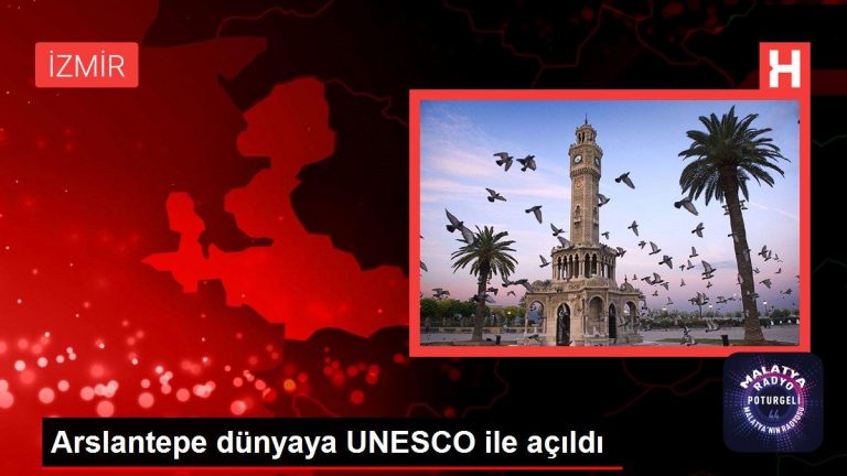 Arslantepe dünyaya UNESCO ile açıldı