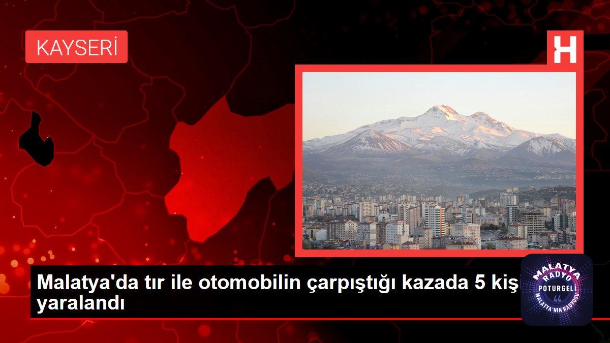 Malatya haber! Malatya’da tır ile otomobilin çarpıştığı kazada 5 kişi yaralandı