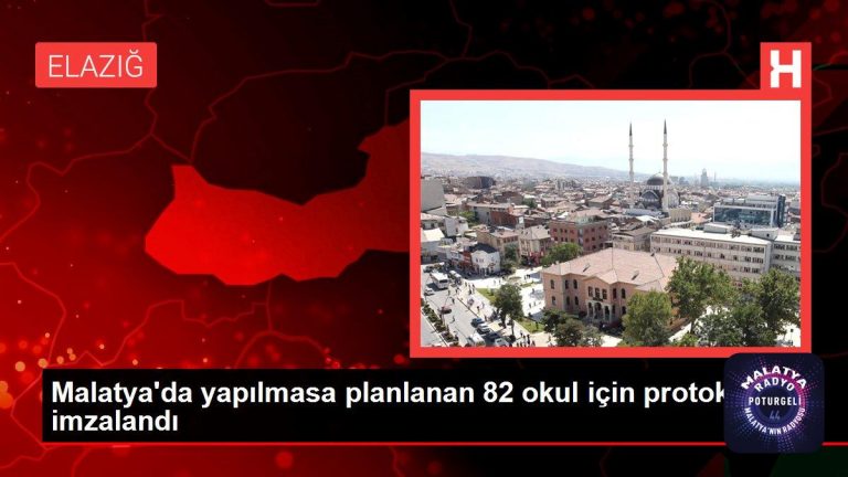 Malatya haber | Malatya’da yapılmasa planlanan 82 okul için protokol imzalandı