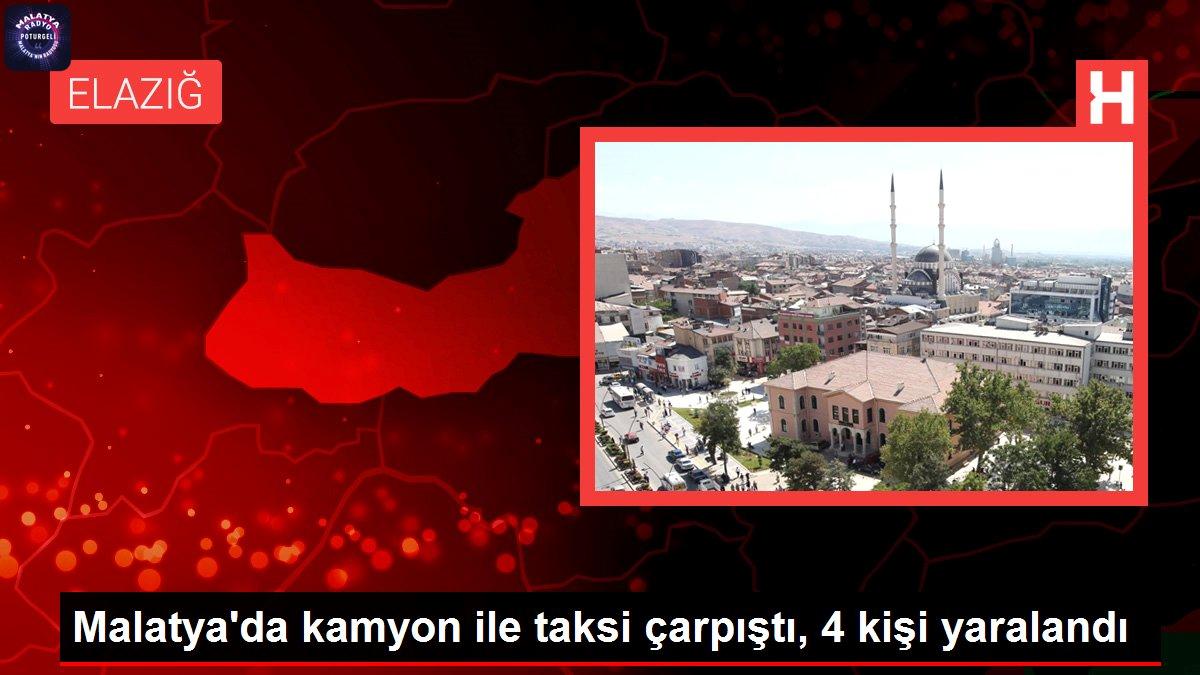 Malatya gündem: Malatya’da kamyon ile taksi çarpıştı, 4 kişi yaralandı