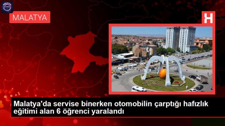 Malatya haberi: Malatya’da servise binerken otomobilin çarptığı hafızlık eğitimi alan 6 öğrenci yaralandı