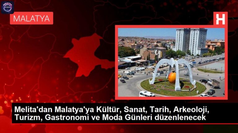 Malatya haberi | Melita’dan Malatya’ya Kültür, Sanat, Tarih, Arkeoloji, Turizm, Gastronomi ve Moda Günleri düzenlenecek