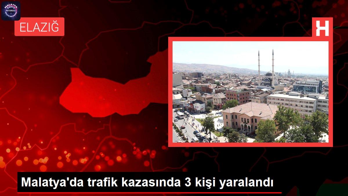 Son dakika haber | Malatya’da trafik kazasında 3 kişi yaralandı