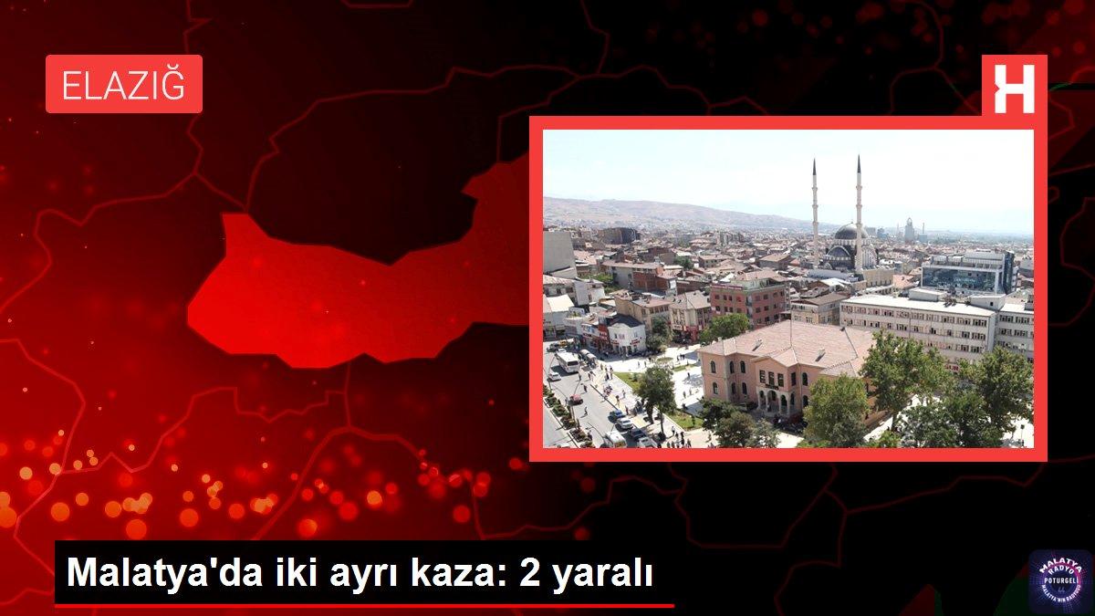 Malatya’da iki ayrı kaza: 2 yaralı