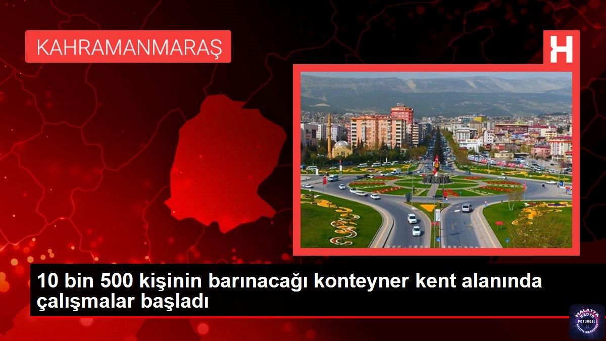 10 bin 500 kişinin barınacağı konteyner kent alanında çalışmalar başladı