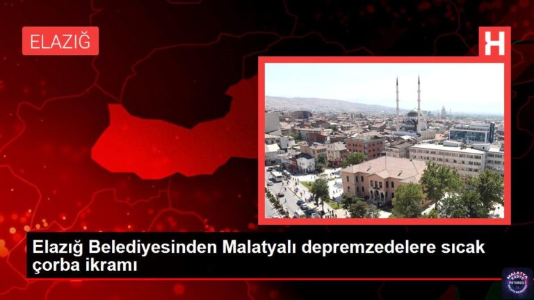 Elazığ Belediyesinden Malatyalı depremzedelere sıcak çorba ikramı