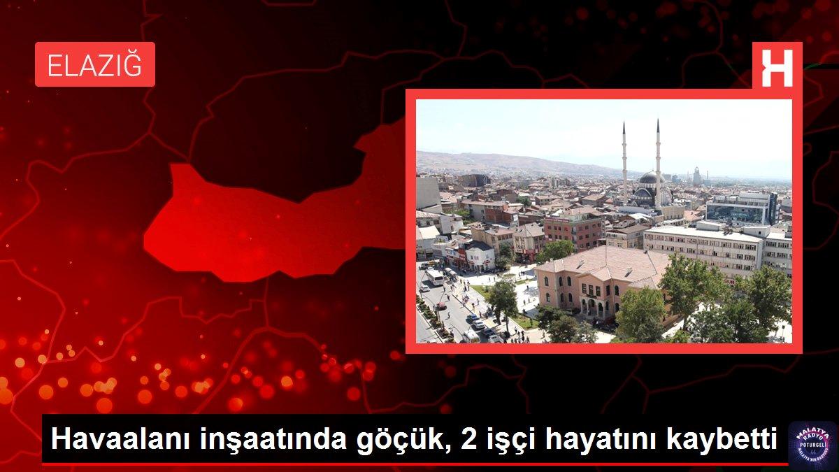 Havaalanı inşaatında göçük, 2 işçi hayatını kaybetti