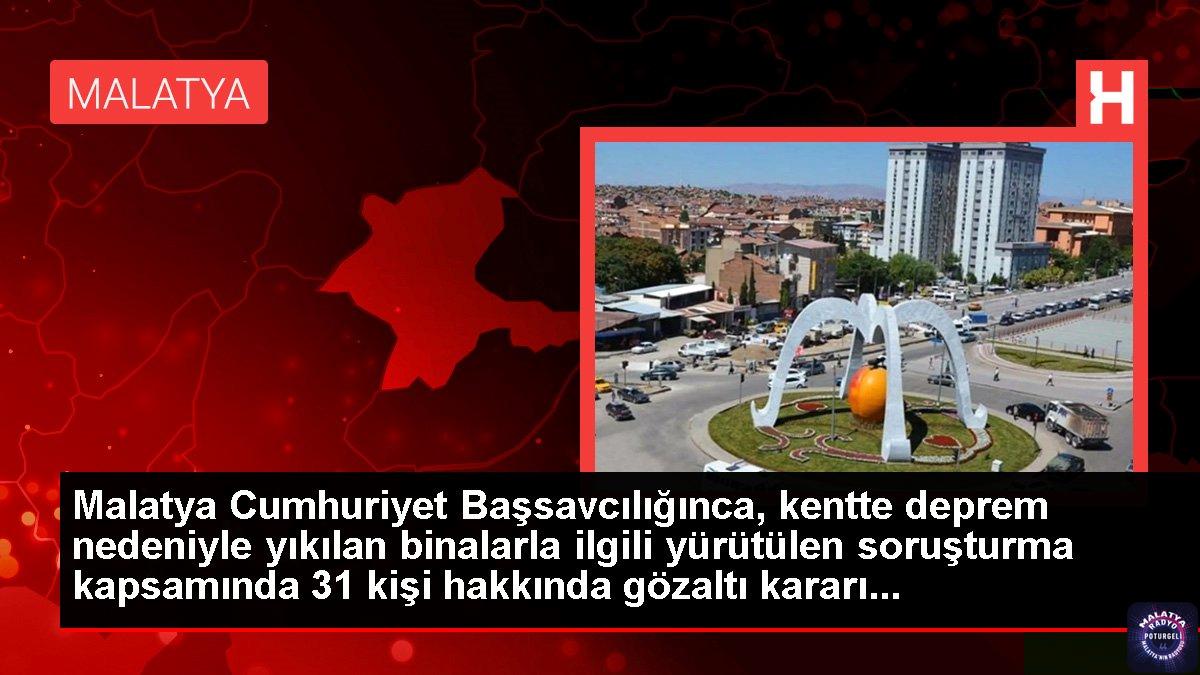 Malatya’da depremde yıkılan binalarda tespit edilen kusurlara ilişkin 31 gözaltı kararı