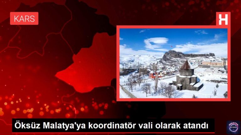 Öksüz Malatya’ya koordinatör vali olarak atandı