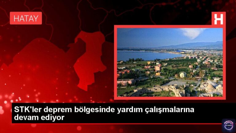 STK’ler deprem bölgesinde yardım çalışmalarına devam ediyor