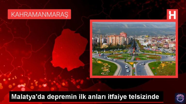 Malatya’da depremin ilk anları itfaiye telsizinde