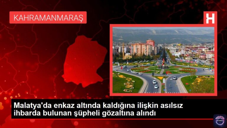 Malatya’da enkaz altında kaldığına ilişkin asılsız ihbarda bulunan şüpheli gözaltına alındı